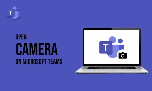 How to Open Camera on Microsoft Teams